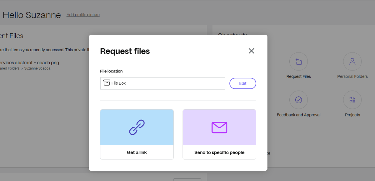 ShareFile Request files Web designers and developers can use Progress ShareFile to request files from a client. From this pop-up screen, they select the File location they want the files placed into. They can then “Get a link” to share with clients or “Send to specific people” added to the system.